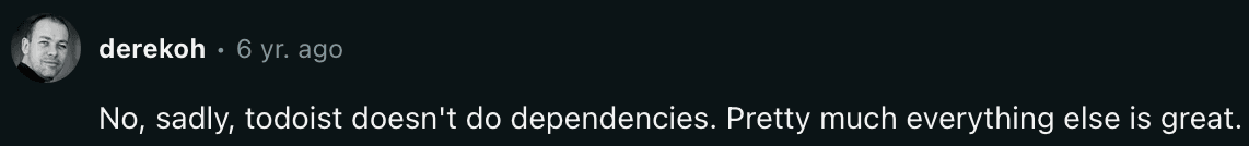 Todoist doesn't support task dependency